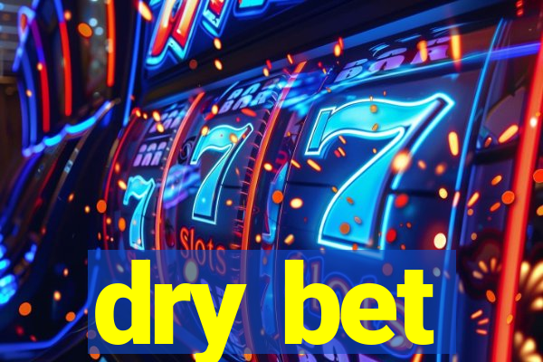 dry bet